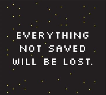 Everything not saved will be lost