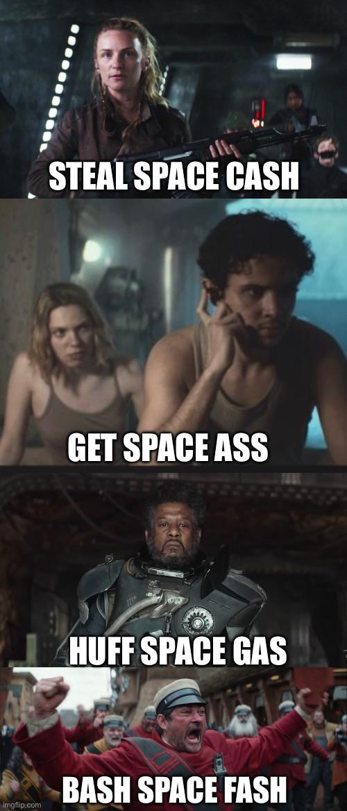 Four stacked screenshots from the TV series Andor. Top: a woman in a dark jacket aims a rifle, captioned "STEAL SPACE CASH". Second: a woman and a curly-haired man in tank tops lean on a counter, captioned "GET SPACE ASS". Third: a bearded man in heavy armor, captioned "HUFF SPACE GAS". Bottom: a man in a red uniform and cap shouts with a raised fist, captioned "BASH SPACE FASH".