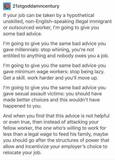 Screenshot of a Tumblr post by user 21stgoddamncentury. Text: "If your job can be taken by a hypothetical unskilled, non-English-speaking illegal immigrant or outsourced worker, I'm going to give you some bad advice." "I'm going to give you the same bad advice you gave millennials: stop whining, you're not entitled to anything and nobody owes you a job." "I'm going to give you the same bad advice you gave minimum…