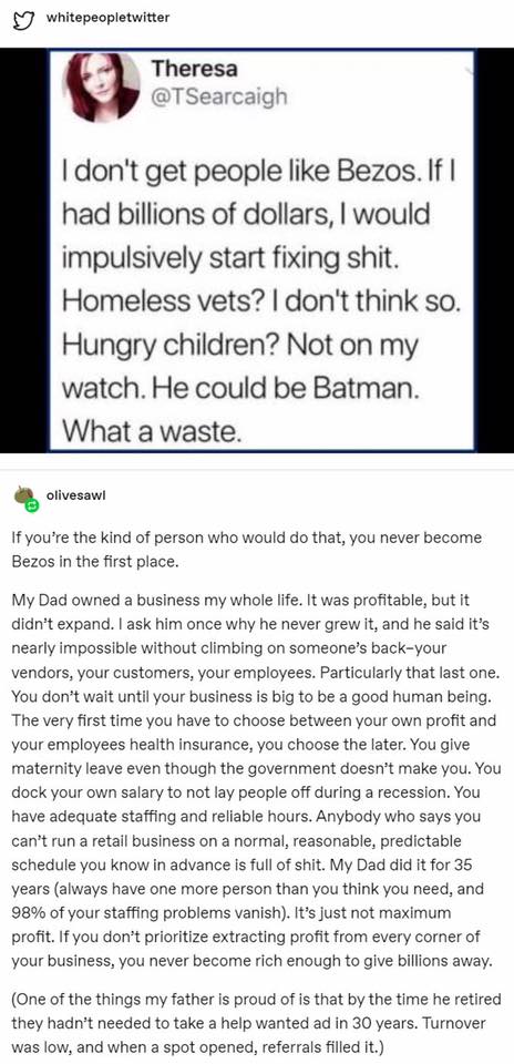 Screenshot of a tweet from Theresa, @TSearcaigh, with a small red-haired profile photo: "I don't get people like Bezos. If I had billions of dollars, I would impulsively start fixing shit. Homeless vets? I don't think so. Hungry children? Not on my watch. He could be Batman. What a waste." Below, a Tumblr reply from olivesawl: "If you're the kind of person who would do that, you never become Bezos in the first…