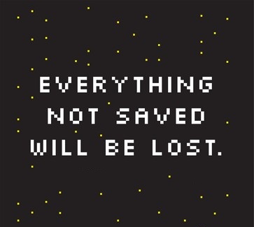 White pixelated text on a black background dotted with small yellow pixel stars reads: "EVERYTHING NOT SAVED WILL BE LOST."