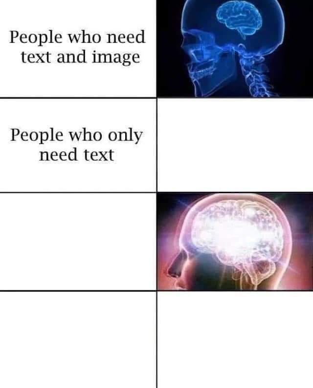 Four-row expanding brain meme template. Row 1 text: "People who need text and image" beside a dim blue X-ray of a skull with a small brain. Row 2 text: "People who only need text" with an empty panel. Row 3 has an empty text box beside a glowing, radiant brain. Row 4 is blank.