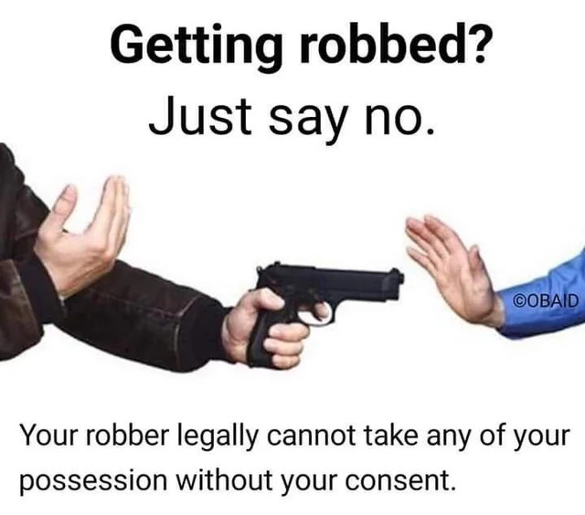 Photo edit of two hands facing off. A hand in a dark jacket sleeve points a black pistol at a hand in a blue sleeve, which is raised palm out in a stop gesture. Text at top: "Getting robbed? Just say no." Bottom: "Your robber legally cannot take any of your possession without your consent." Watermark: "©OBAID".