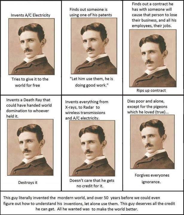 Six-panel comic-style meme repeating a sepia portrait of a man with slicked-back dark hair and a mustache in a dark coat and high white collar. Panel 1: "Invents A/C Electricity" / "Tries to give it to the world for free". Panel 2: "Finds out someone is using one of his patents" / ""Let him use them, he is doing good work."" Panel 3: "Finds out a contract he has with someone will cause that person to lose their…