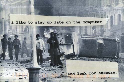Black-and-white photo of a street riot: an overturned burning car, smoke, and several young men standing in a debris-strewn street. Torn paper strips are pasted over it. The top strip reads "i like to stay up late on the computer". The bottom strip reads "and look for answers."