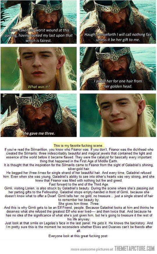 Six Lord of the Rings screenshots of Gimli and Legolas on a boat, captioned in turn: "I have taken my worst wound at this parting, having looked my last upon that which is fairest." "Haugh, henceforth I will call nothing fair unless it be her gift to me." Legolas: "What was it?" "I asked her for one hair from her golden head." "She gave me three." Legolas smiles. Below is a long text post explaining the Silmarils,…