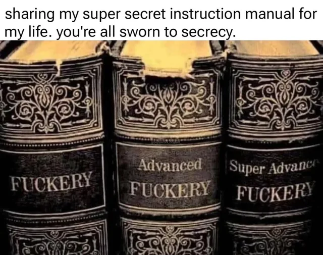 Caption above a photo reads: "sharing my super secret instruction manual for my life. you're all sworn to secrecy." The photo shows three antique, ornate leather-bound book spines. Their labels read "FUCKERY", "Advanced FUCKERY" and "Super Advance FUCKERY", partly cut off. A faint watermark reads "@pepperoni_dogfart".