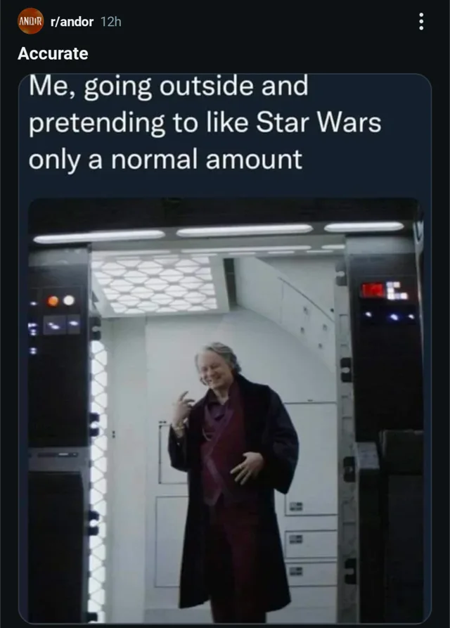 Reddit post from r/andor, 12h ago, captioned "Accurate". Text reads: "Me, going outside and pretending to like Star Wars only a normal amount". Below, a smiling gray-haired man in a dark robe over a maroon outfit stands in a white spaceship doorway, one hand raised.