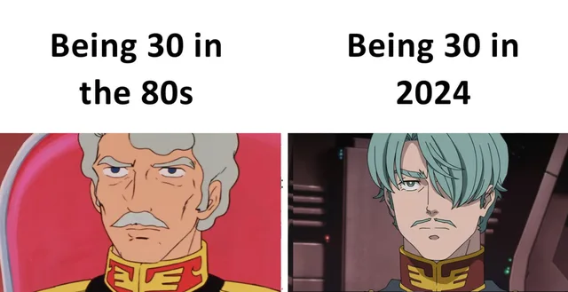 Two-panel anime comparison. Left caption: "Being 30 in the 80s" over a stern, wrinkled man with gray hair and mustache in a red and gold uniform. Right caption: "Being 30 in 2024" over a smooth-faced man with teal hair and a thin mustache in a similar uniform.