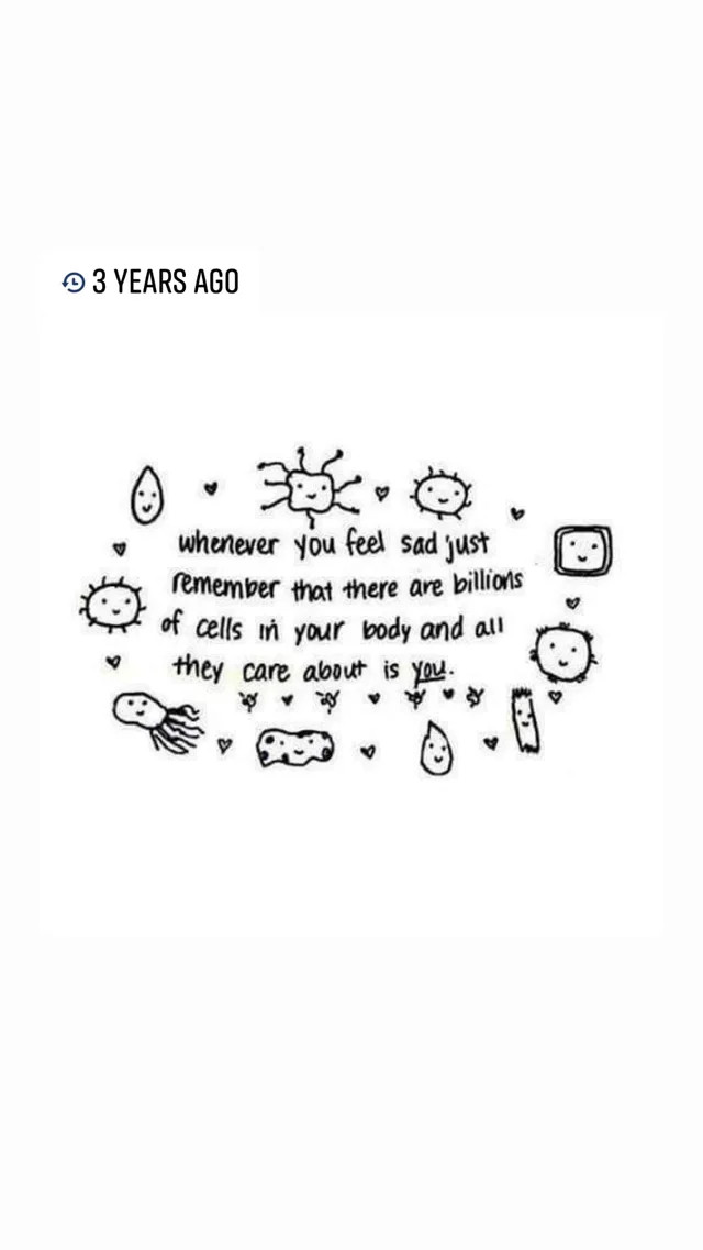 Hand-drawn black ink doodle of smiling cells, germs and microbes surrounded by small hearts, with handwritten text: "whenever you feel sad just remember that there are billions of cells in your body and all they care about is you." A "3 YEARS AGO" memory label appears at top left.