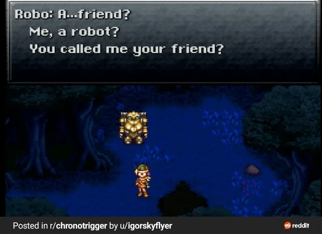 Screenshot from the SNES game Chrono Trigger. A dialogue box reads: "Robo: A...friend? Me, a robot? You called me your friend?" Below it, the gold robot Robo stands in a dark blue forest facing a green-capped adventurer. Footer: "Posted in r/chronotrigger by u/igorskyflyer". Reddit logo.