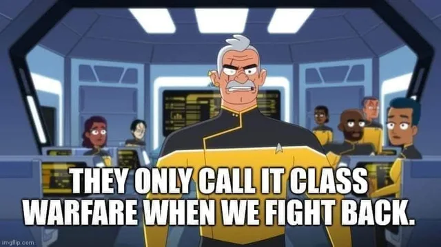 Cartoon still from an animated Star Trek series: a stern gray-haired officer in a black and gold uniform scowls on a starship bridge while crew members look on behind him. Caption: "THEY ONLY CALL IT CLASS WARFARE WHEN WE FIGHT BACK."