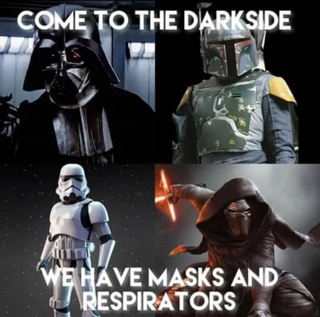 A four-panel collage of Star Wars characters in masks. Top left: Darth Vader. Top right: Boba Fett in dented green armor. Bottom left: a white Stormtrooper. Bottom right: Kylo Ren in a hood holding a red crossguard lightsaber. Top text: "COME TO THE DARKSIDE". Bottom text: "WE HAVE MASKS AND RESPIRATORS".