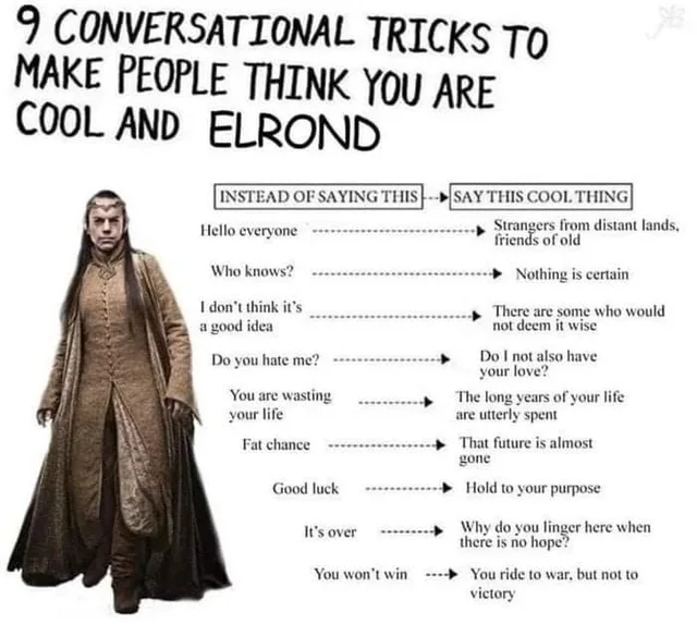 Hand-lettered header: "9 CONVERSATIONAL TRICKS TO MAKE PEOPLE THINK YOU ARE COOL AND ELROND". A long-haired figure in a brown elven robe and cloak stands beside a two-column chart. Columns: "INSTEAD OF SAYING THIS" and "SAY THIS COOL THING". Hello everyone: Strangers from distant lands, friends of old. Who knows?: Nothing is certain. I don't think it's a good idea: There are some who would not deem it wise. Do you…