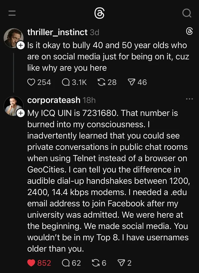 Dark-mode Threads screenshot. User thriller_instinct, 3d: "Is it okay to bully 40 and 50 year olds who are on social media just for being on it, cuz like why are you here" (254 likes, 3.1K replies, 28 reposts, 46 shares). Reply from corporateash, 18h: "My ICQ UIN is 7231680. That number is burned into my consciousness. I inadvertently learned that you could see private conversations in public chat rooms when using…