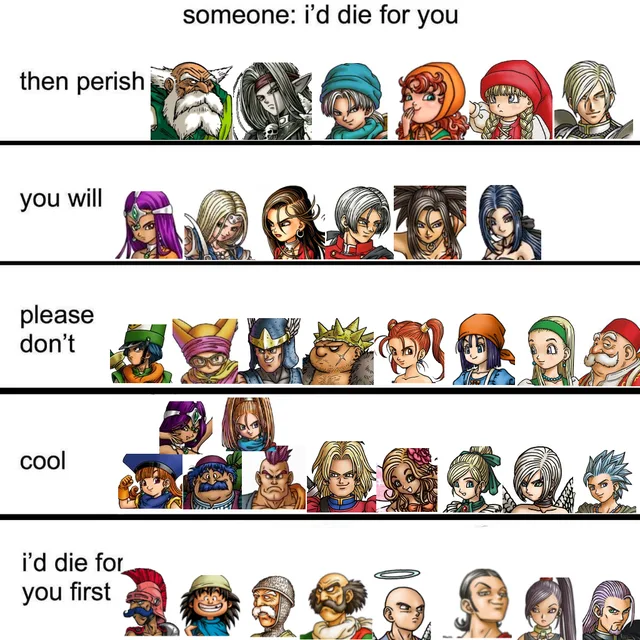 Five-row chart of Dragon Quest character portraits. Top text: "someone: i'd die for you". Row labels: "then perish", "you will", "please don't", "cool", and "i'd die for you first". Each row holds six to eight anime-style heroes, villagers, and warriors.