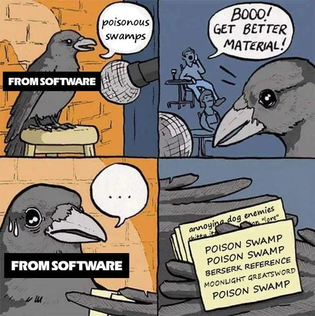 Four-panel comic of a crow labeled "FROM SOFTWARE" doing stand-up on a stool. Panel 1: the crow says "poisonous swamps" into a mic. Panel 2: a heckler shouts "BOOO! GET BETTER MATERIAL!" Panel 3: the sweating crow says "...". Panel 4: its note cards read "annoying dog enemies", "shitty item "lore"", "POISON SWAMP" three times, "BERSERK REFERENCE", "MOONLIGHT GREATSWORD", "POISON SWAMP".