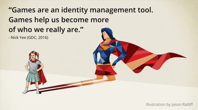 A slide with the quote "Games are an identity management tool. Games help us become more of who we really are." - Nick Yee (GDC, 2016). A young girl in a red cape stands with hands on hips; her shadow is a geometric superheroine. Credit: "Illustration by Jason Ratliff".