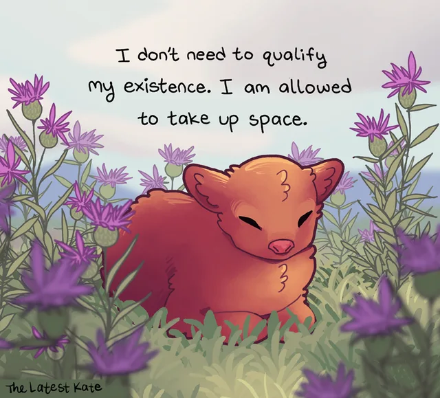 Illustration of a fluffy reddish-brown highland calf with closed eyes and a pink nose, curled up in green grass among purple thistle flowers. Text above reads: "I don't need to qualify my existence. I am allowed to take up space." Signed "The Latest Kate" at bottom left.