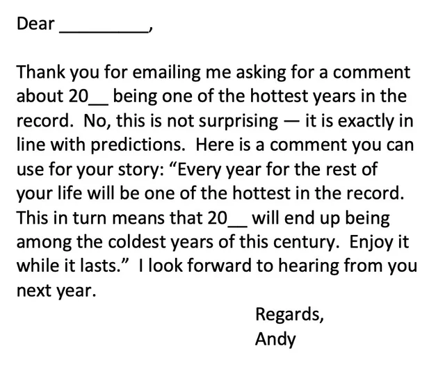 Plain black text on a white background, written as a form letter. It reads: "Dear _________, Thank you for emailing me asking for a comment about 20__ being one of the hottest years in the record. No, this is not surprising — it is exactly in line with predictions. Here is a comment you can use for your story: "Every year for the rest of your life will be one of the hottest in the record. This in turn means that…