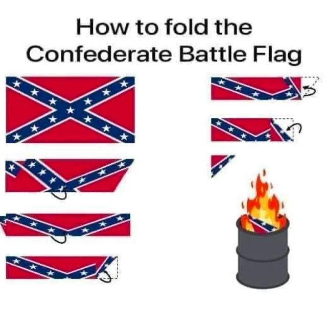 Instructions graphic titled "How to fold the Confederate Battle Flag". Five diagrams show a Confederate flag folded like a triangular flag fold, each step smaller with arrows. The last step is a small triangle, followed by a drawing of the flag burning in a gray metal barrel.