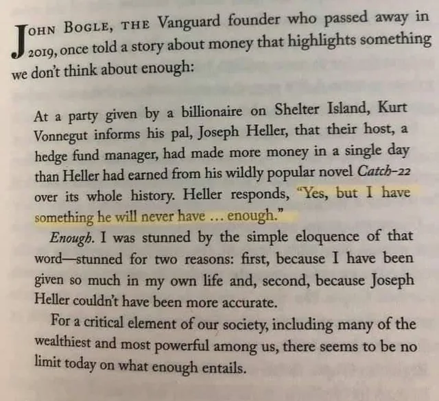 Photo of a book page. It reads: "John Bogle, the Vanguard founder who passed away in 2019, once told a story about money that highlights something we don't think about enough: At a party given by a billionaire on Shelter Island, Kurt Vonnegut informs his pal, Joseph Heller, that their host, a hedge fund manager, had made more money in a single day than Heller had earned from his wildly popular novel Catch-22 over…