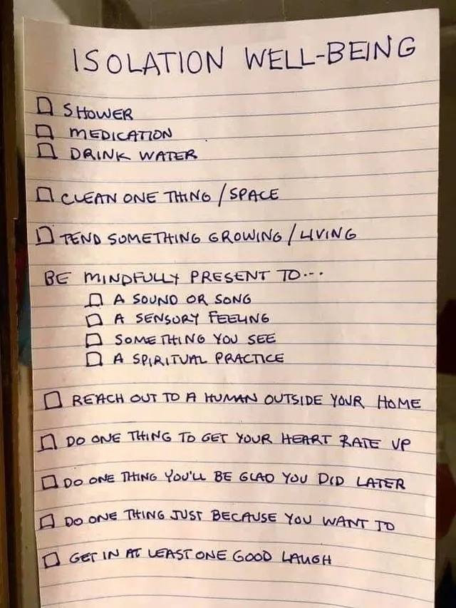 Handwritten checklist on lined paper titled "Isolation Well-Being". Checkboxes: Shower. Medication. Drink water. Clean one thing / space. Tend something growing / living. Be mindfully present to... a sound or song; a sensory feeling; something you see; a spiritual practice. Reach out to a human outside your home. Do one thing to get your heart rate up. Do one thing you'll be glad you did later. Do one thing just…