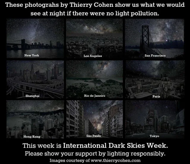 A black poster with a 3x3 grid of dim night cityscapes under dense starry skies and the Milky Way. Top text: "These photograhs by Thierry Cohen show us what we would see at night if there were no light pollution." Labels: New York, Los Angeles, San Francisco, Shanghai, Rio de Janeiro, Paris, Hong Kong, São Paulo, Tokyo. Bottom text: "This week is International Dark Skies Week. Please show your support by lighting…