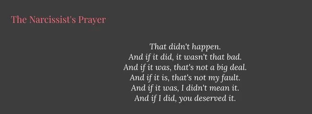 White italic text on a dark gray background, under a pink heading reading "The Narcissist's Prayer". The text reads: "That didn't happen. And if it did, it wasn't that bad. And if it was, that's not a big deal. And if it is, that's not my fault. And if it was, I didn't mean it. And if I did, you deserved it."