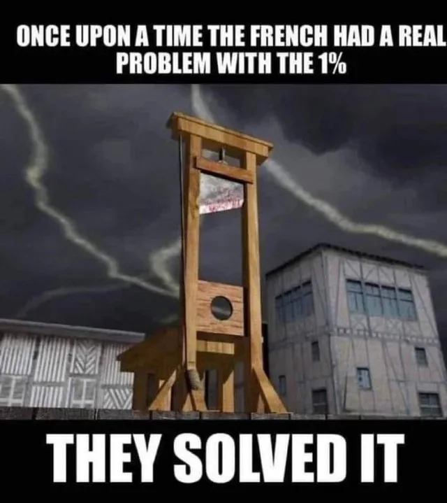 A meme with a black banner on top reading "ONCE UPON A TIME THE FRENCH HAD A REAL PROBLEM WITH THE 1%". Below it, a wooden guillotine with a bloody blade stands between half-timbered buildings under a stormy sky with lightning. Bottom banner reads "THEY SOLVED IT".