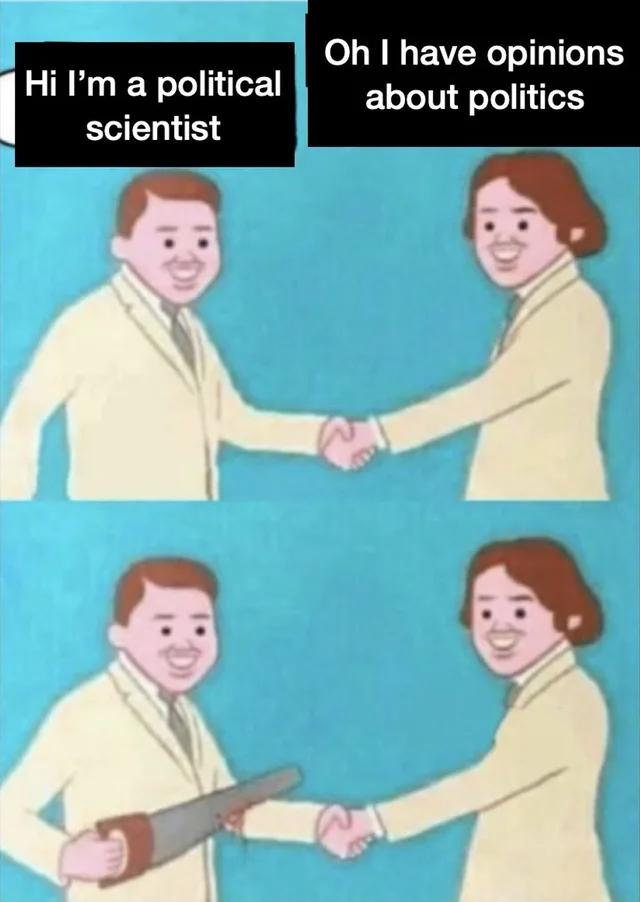 Two-panel meme in a retro blue-background educational illustration style. Top: two smiling people in cream suits shake hands. Left caption: "Hi I'm a political scientist". Right caption: "Oh I have opinions about politics". Bottom: the same handshake, but the left person holds a hand saw behind their back.