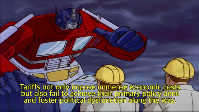 Screenshot from the 1980s Transformers cartoon: Optimus Prime, a giant red and blue robot, raises a fist under a stormy sky above two construction workers in yellow hard hats. Yellow subtitle text reads: "Tariffs not only impose immense economic costs but also fail to achieve their primary policy aims and foster political dysfunction along the way."