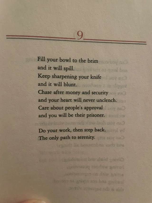Photo of a book page numbered 9 between red and black rules. The poem reads: "Fill your bowl to the brim and it will spill. Keep sharpening your knife and it will blunt. Chase after money and security and your heart will never unclench. Care about people's approval and you will be their prisoner. Do your work, then step back. The only path to serenity." Faint mirrored text shows through from the reverse side.