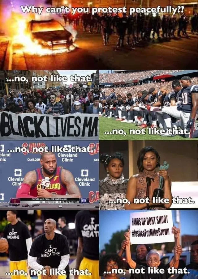 Six-panel collage. Top panel, a burning car and a line of people at night, text: "Why can't you protest peacefully??" Each next panel repeats "...no, not like that." Panels show a Black Lives Matter march banner, football players kneeling, a basketball player at a press conference, an awards speech, players in "I Can't Breathe" shirts, and a "Hands Up Don't Shoot" sign.