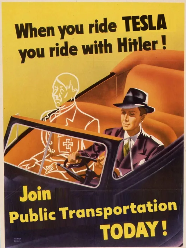 Vintage-style propaganda poster on yellow. A man in a fedora and purple suit drives a car while a white-outlined ghostly figure in a military uniform with an iron cross sits in the back seat. Text: "When you ride TESLA you ride with Hitler !" and "Join Public Transportation TODAY !"