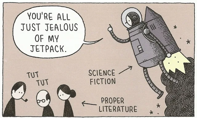 Comic panel on a tan background. A small figure in a space helmet and a big gray rocket-shaped jetpack blasts off in a cloud of black smoke, pointing and saying in a speech bubble: "YOU'RE ALL JUST JEALOUS OF MY JETPACK." An arrow labels the figure "SCIENCE FICTION." Below, three drawn figures, one with a pipe, one bald with round glasses, one with a bun, say "TUT TUT." An arrow labels them "PROPER LITERATURE."
