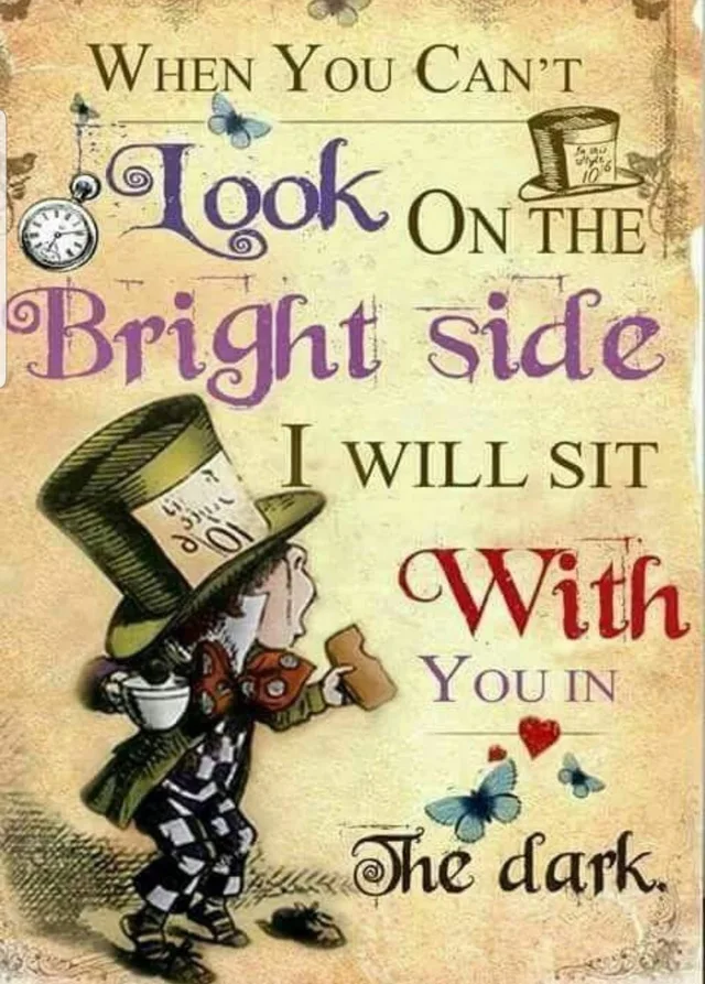 Vintage storybook-style poster with an illustration of the Mad Hatter holding a teacup and a piece of bread, a pocket watch, butterflies and hearts. Text reads: "When You Can't Look On The Bright side I will sit With You in The dark."
