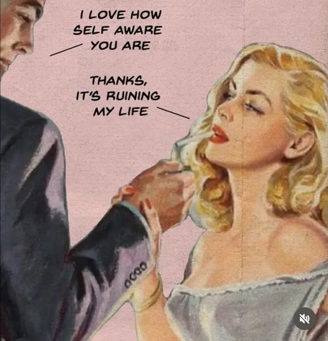 Vintage pulp-style painting of a man in a gray suit holding the hand of a blonde woman in a slip, a cigarette at her red lips. The man says, "I LOVE HOW SELF AWARE YOU ARE." She replies, "THANKS, IT'S RUINING MY LIFE."