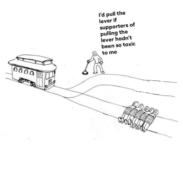 Black-and-white line drawing of the trolley problem: a trolley heads down a track that splits in two. A worried man stands beside a lever at the junction. Five people lie tied on the main track and the side track is empty. Text beside the man reads: "I'd pull the lever if supporters of pulling the lever hadn't been so toxic to me"