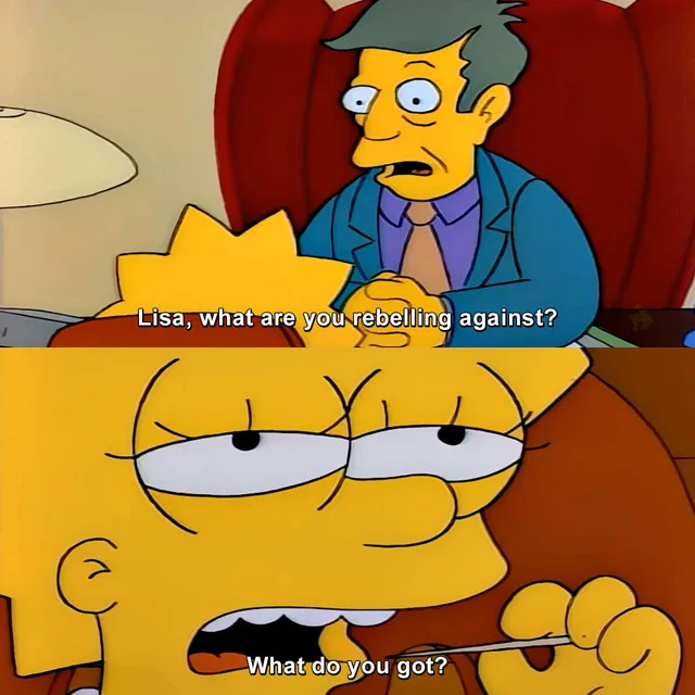Two-panel Simpsons screenshot. Top: Principal Skinner in a red armchair, hands clasped, asks Lisa, whose spiky head is in the foreground. Caption: "Lisa, what are you rebelling against?" Bottom: close-up of Lisa, half-lidded eyes, hand holding a toothpick. Caption: "What do you got?"