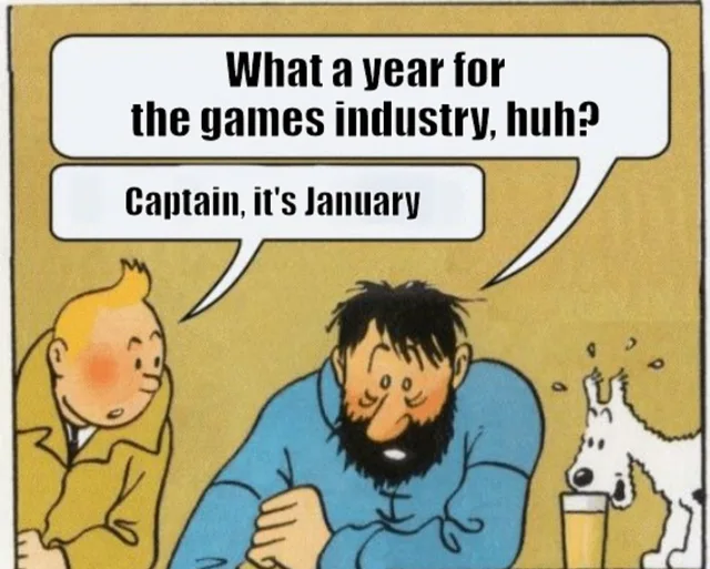 Comic panel in the style of Tintin. A drooping, bearded man in a blue sweater slumps over a table and says in a speech bubble: "What a year for the games industry, huh?" A blond young man in a tan coat answers in a second bubble: "Captain, it's January". A white dog sips from a beer glass.