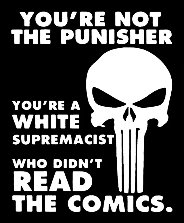 White text on a black background beside a large white Punisher skull logo. Text: "YOU'RE NOT THE PUNISHER. YOU'RE A WHITE SUPREMACIST WHO DIDN'T READ THE COMICS."